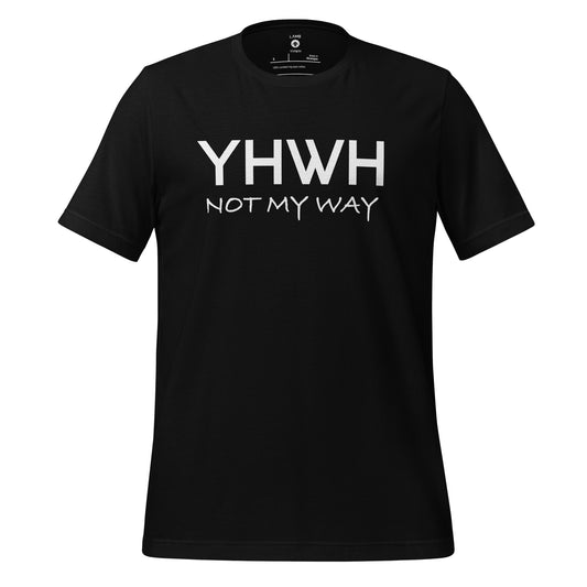 YHWH Not My Way T-Shirt - Isaiah 55:8-9 Christian Clothing